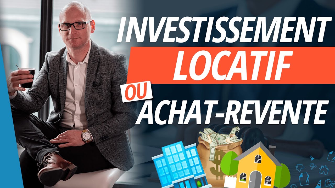 Par quoi commencer : l'achat-revente ou l'investissement locatif ?