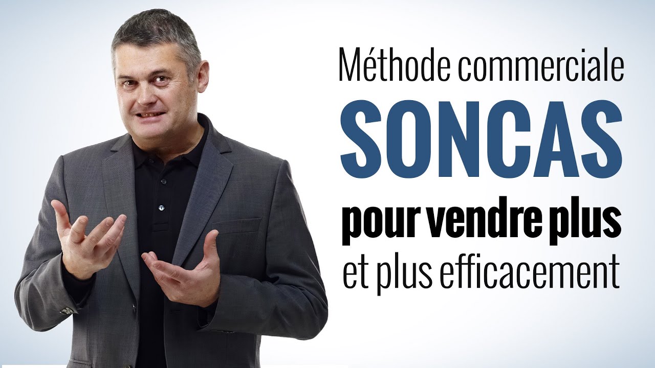 SONCAS - Méthode commerciale pour vendre plus (partie 1/2)
