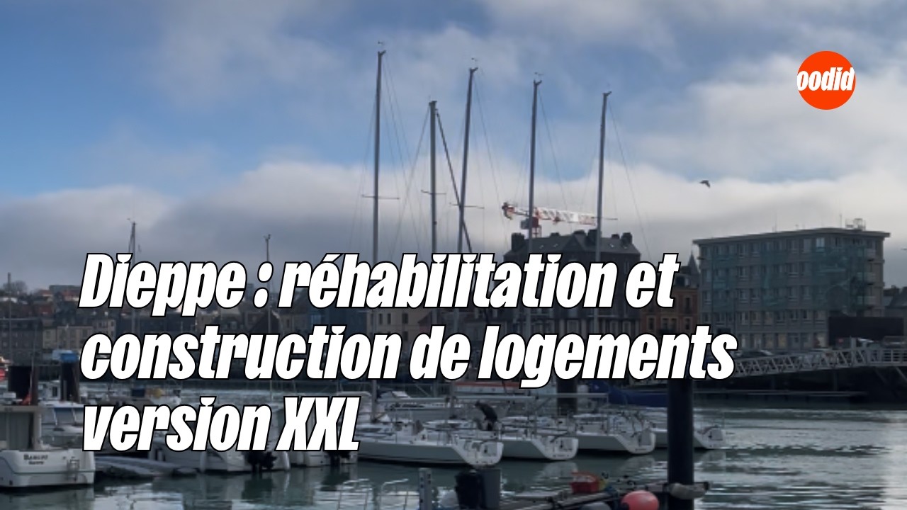 A Dieppe, la construction et la réhabilitation de logements, c’est version xxl !