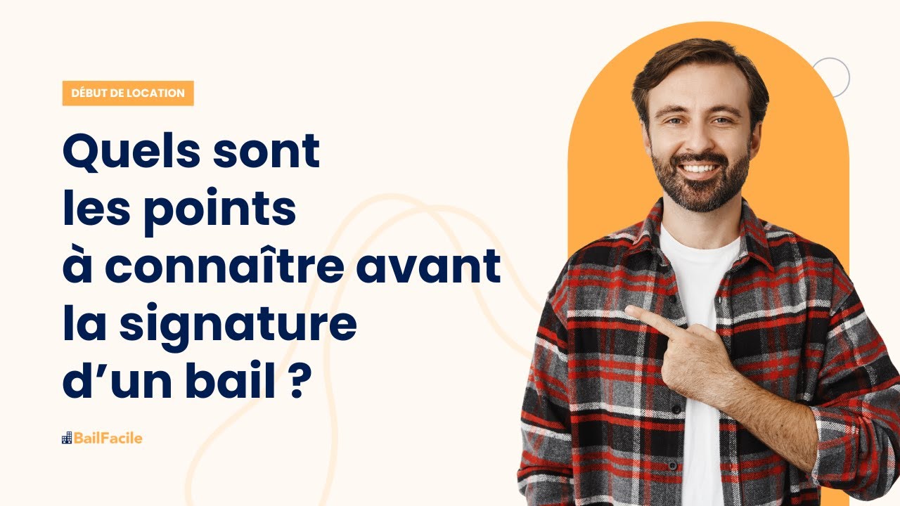 Quels sont les points à connaître avant la signature d'un bail de location ?