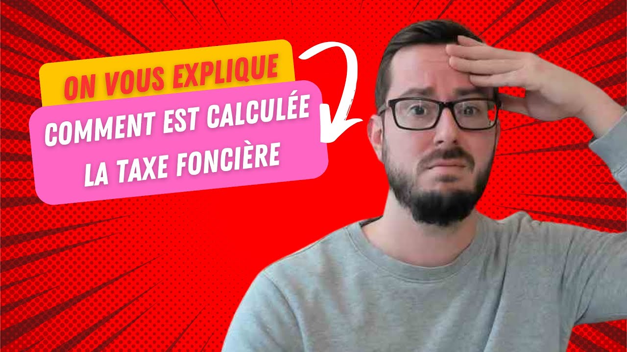 Comment est calculée votre taxe foncière