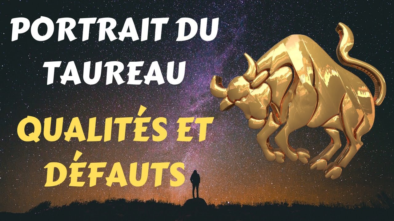 PORTRAIT DU TAUREAU ♉ : QUALITÉS ET DÉFAUTS
