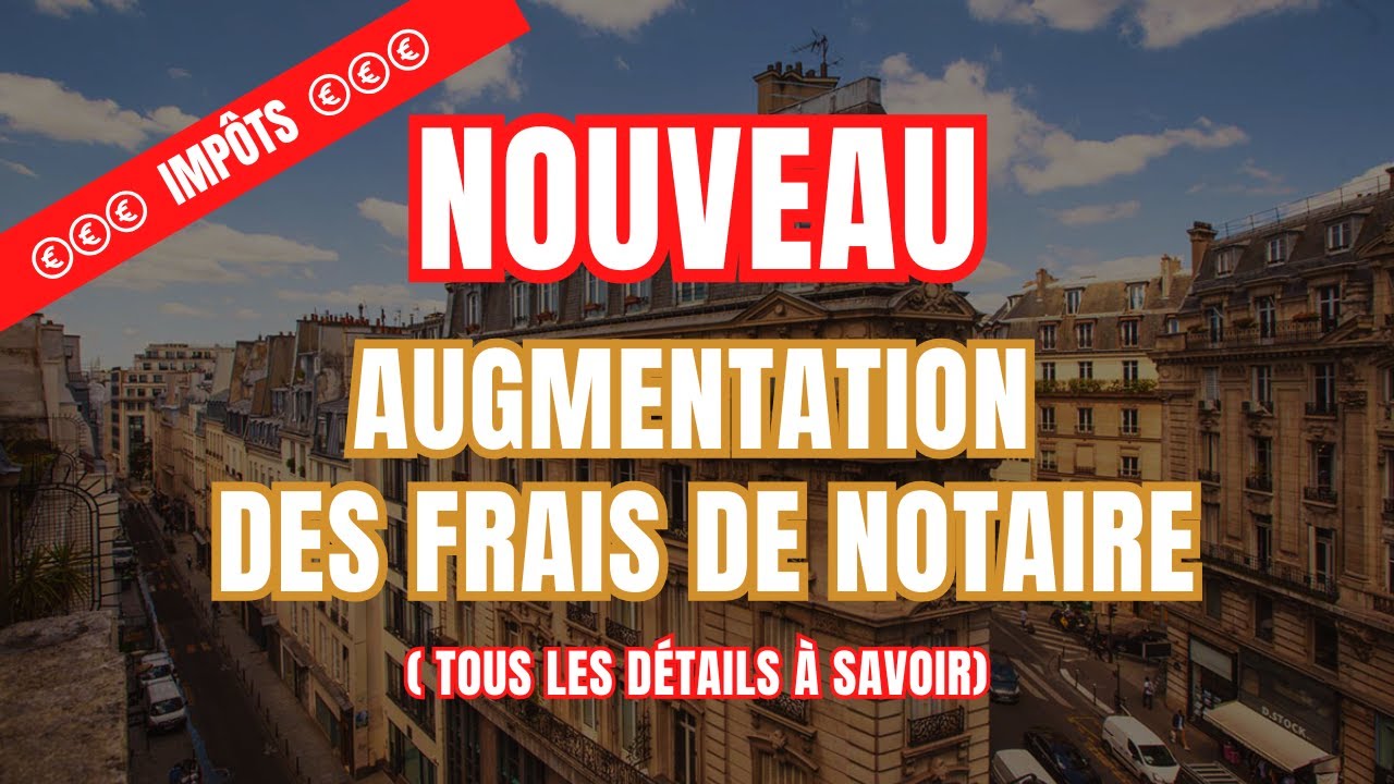 L' augmentation des frais de notaire