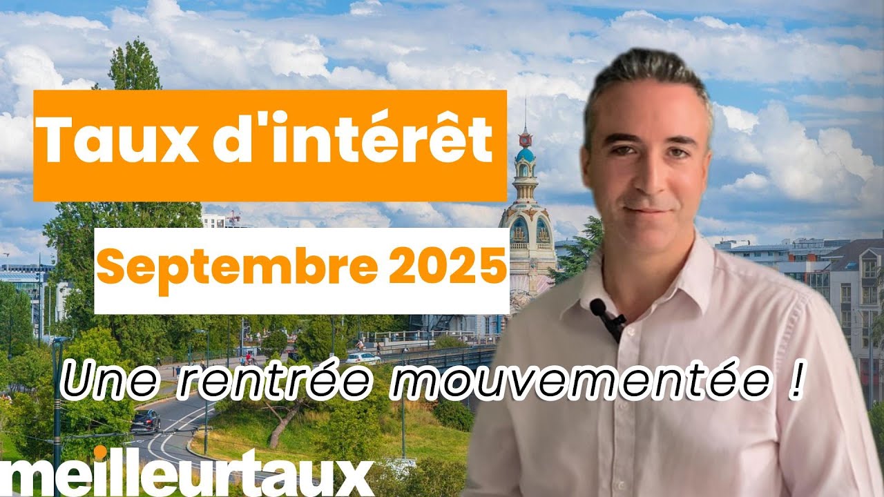 Taux d'intérêt septembre 2025 - Capacité d’emprunt, meilleur financement.