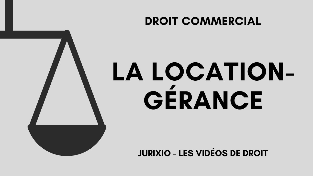 La location-gérance du fonds de commerce (définition, avantages, effets) - Cours de droit commercial