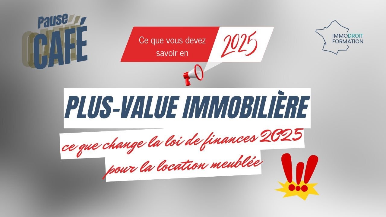Plus-value immobilière : ce que change la loi de finances 2025 pour la location meublée
