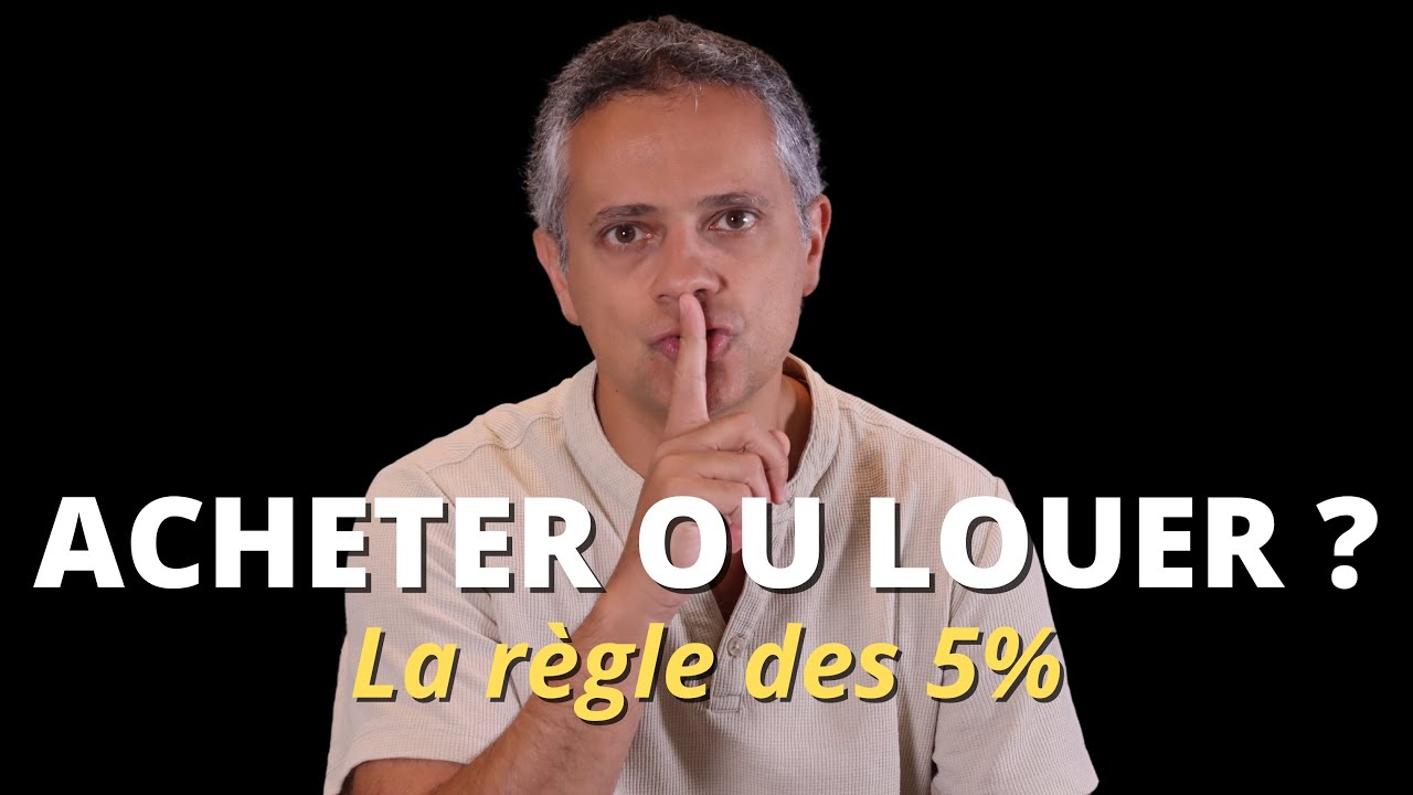 Acheter ou Louer sa résidence principale ? La règle simple des 5%.